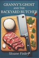 Granny’s Ghost and the Backyard Butcher B0FW5NG9KM Book Cover