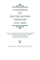 Passports of Southeastern Pioneers, 1770-1823: Indian, Spanish and Other Land Passports for Tennessee, Kentucky, Georgia, Mississippi, Virginia, North and South Carolina 0806312726 Book Cover