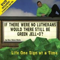 If There Were No Lutherans Would There Still Be Green Jell-O? Life One Sign at a Time 0976787504 Book Cover