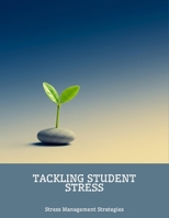 Tackling Student Stress: Stress Management Strategies B0FNLR9VB1 Book Cover