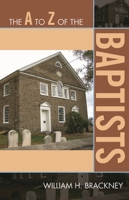 The A to Z of the Baptists (Volume 121) 0810871580 Book Cover