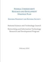 Federal Cybersecurity Research and Development Strategic Plan: 2016 1530340829 Book Cover