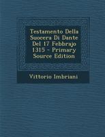 Testamento Della Suocera Di Dante del 17 Febbrajo 1315 - Primary Source Edition 1287557341 Book Cover