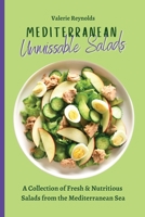 Mediterranean Unmissable Salads: A Collection of Fresh & Nutritious Salads from the Mediterranean Sea 1802698876 Book Cover