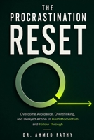 The Procrastination Reset: Overcome Avoidance, Overthinking, and Delayed Action to Build Momentum and Follow Through (Mind Mastery Series) B0HHNVR9NX Book Cover