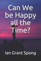 Can We be Happy all the Time? 1677481927 Book Cover