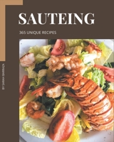 365 Unique Sauteing Recipes: A Sauteing Cookbook from the Heart! B08QLNXPYV Book Cover