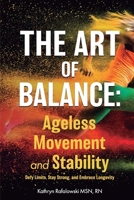 The Art of Balance - Ageless Movement and Stability: Defy limits, stay strong, embrace longevity (Move with Joy: The Ageless Fitness Series) B0F5WGHQWW Book Cover