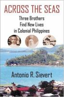 Across the Seas: Three Brothers Find New Lives in Colonial Philippines 0741419173 Book Cover