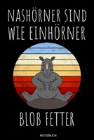 Nash�rner sind wie Einh�rner: Lustiges Dickes Einhorn Geschenk Nashorn Lieblingstier Heft f�r Natursch�tzer Tiersch�tzer zu Weihnachten oder Geburtstag Lustige Tiere Tagebuch Afrika Notizen I Notizbuc 1692530623 Book Cover