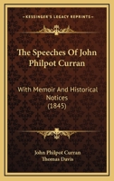 The Speeches Of John Philpot Curran: With Memoir And Historical Notices 116595074X Book Cover