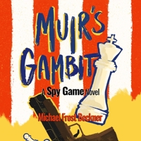 Muir's Gambit: The Spy Game Movie Origin Story B0GYTGT38G Book Cover