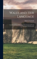 Wales and her Language: Considered From a Historical, Educational and Social Standpoint With Remark 1017102902 Book Cover