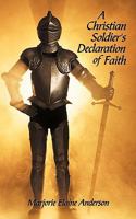 A Christian Soldier's Declaration of Faith 1449035973 Book Cover