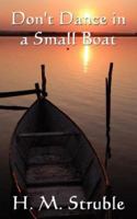 Don't Dance in a Small Boat 1434336603 Book Cover