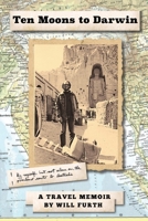 Ten Moons to Darwin: By Myself, But Not Alone on the Overland Route to Australia B0CJ4569QP Book Cover