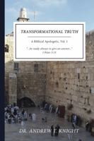 Transformational Truth: A Biblical Apologetic 1732577706 Book Cover