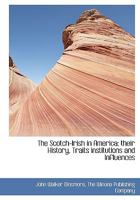 The Scotch-Irish in America; their History, Traits Institutions and Influences 1010060287 Book Cover
