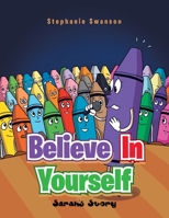 Believe in Yourself: Sarah's Story 1665548452 Book Cover