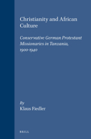 Christianity And African Culture: Conservative German Protestant Missionaries In Tanzania, 1900 1940 9004104976 Book Cover