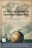 Le tour du monde de Francesco Carletti: 1ère réécriture intégrale en français moderne des récits de voyages : "Ragionamenti del mio viaggio intorno al ... Carletti. (Europe Disparue) (French Edition) 2489330012 Book Cover
