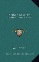 Annie Besant: A Character Sketch 1891 1275822606 Book Cover