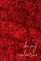 Be My Valentine - A Thousand Roses Edition: A Valentine Card Book (100 Unlined Blank Pages, Soft Cover) (Medium 6 x 9): Send a special gift of flowers this Valentine's Day! 1657301680 Book Cover