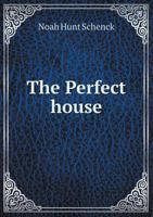 The Perfect House 5518783914 Book Cover