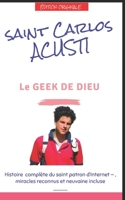 Saint Carlo Acutis, le Geek de Dieu: Biographie méditative — Eucharistie, miracles reconnus, neuvaine et vie numérique (Originale) (French Edition) B0GMZGVM83 Book Cover