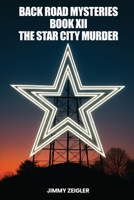 Back Road Mysteries Book XII: The Star City Murder 1088233678 Book Cover