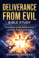 Deliverance From Evil: Freedom From Addictions to Evil, Fears and Lies B0GJS8T46V Book Cover