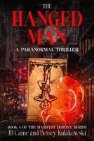 The Hanged Man (Manifest Destiny) B0HB394J4T Book Cover
