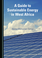 Guide to Sustainable Energy in West Africa: Translated from English by Abdou MAHAMAN DANGO 152754298X Book Cover