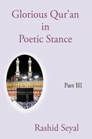 Glorious Qur'an in Poetic Stance, Part III: With Scientific Elucidations 1440175047 Book Cover