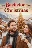 A Bachelor For Christmas: A Small-Town, Second-Chance Holiday Romance (The Hollybrook Tales) B0G48C3RK4 Book Cover