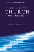 Church Administration: Creating Efficiency for Effective Ministry 1433673770 Book Cover