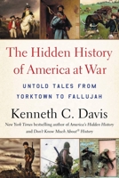 The Hidden History of America at War: Untold Tales from Yorktown to Fallujah 140132410X Book Cover