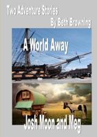two adventure stories- A World Away, Josh Moon and Meg 1291645187 Book Cover