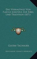 Das Verhaltniss Von Flavius Josephus Zur Bibel Und Tradition (1871) 116006024X Book Cover
