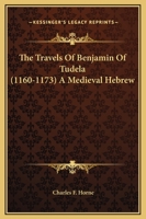 The Travels of Benjamin of Tudela, 1160-1173: A Medieval Hebrew 1425328660 Book Cover