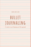 Bullet Journaling: creatif way to keep your life organised 1674692242 Book Cover