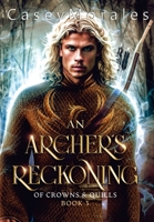 An Archer's Reckoning: An m/m epic fantasy romance adventure (Of Crowns & Quills) B0DRPS27C1 Book Cover