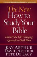 The New How to Study Your Bible Workbook: Discover the Life-Changing Approach to God's Word 0736926828 Book Cover