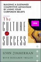 The Culture of Success: Building a Sustained Competitive Advantage by Living Your Corporate Beliefs 0070730083 Book Cover