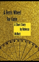 A Ferris Wheel For Corie 1505659450 Book Cover