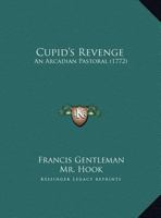 Cupid's Revenge: An Arcadian Pastoral 1356965733 Book Cover