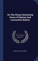 On the Steam Generating Power of Marine and Locomotive Boilers 1021538051 Book Cover