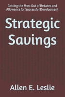 Strategic Savings: Getting the Most Out of Rebates and Allowance for Successful Development B0CPBQWFRR Book Cover