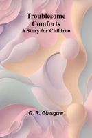 Troublesome Comforts A Story for Children 9362099179 Book Cover