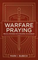 Warfare Praying: Biblical Strategies for Overcoming the Adversary 0802414532 Book Cover